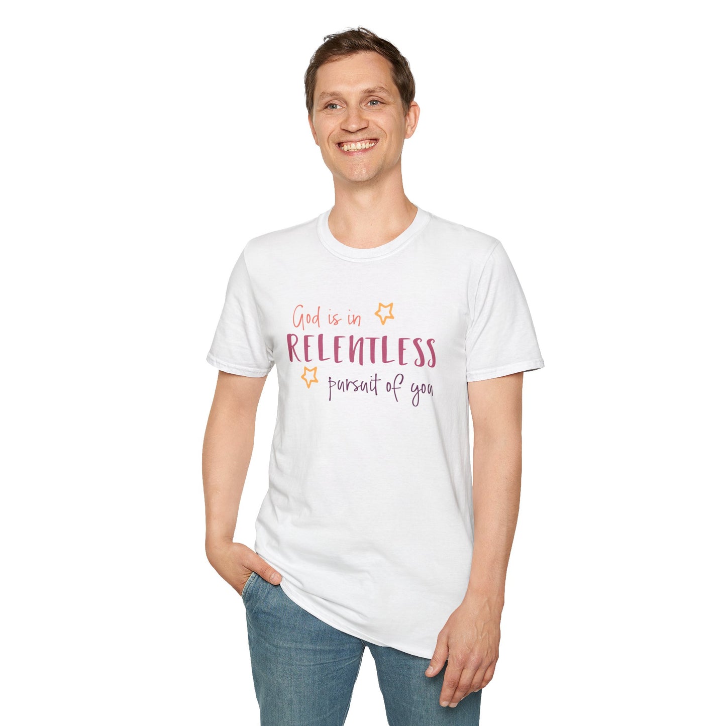 GOD IS IN RELENTLESS PURSUIT OF YOU Softstyle T-Shirt
