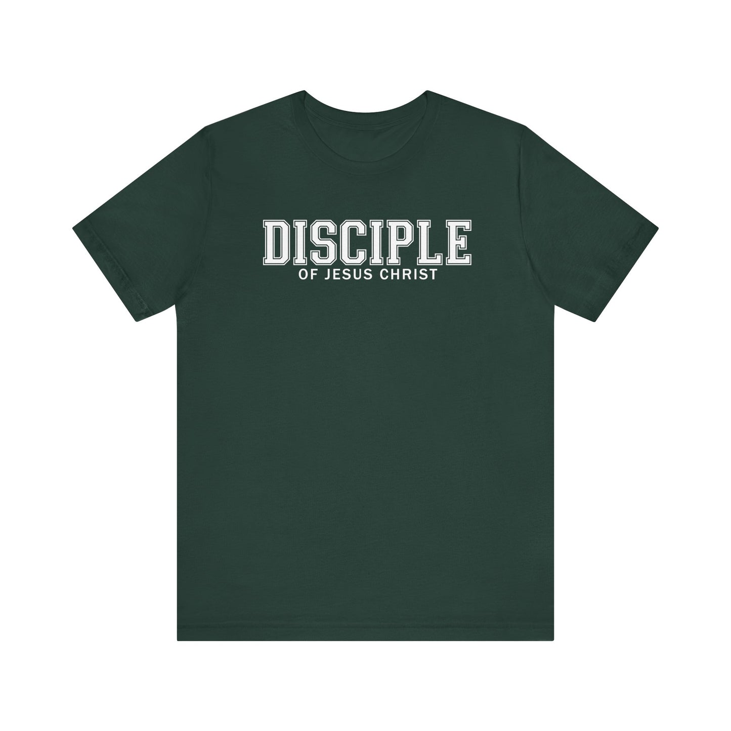 DISCIPLE OF JESUS CHRIST Tee in Forest Green