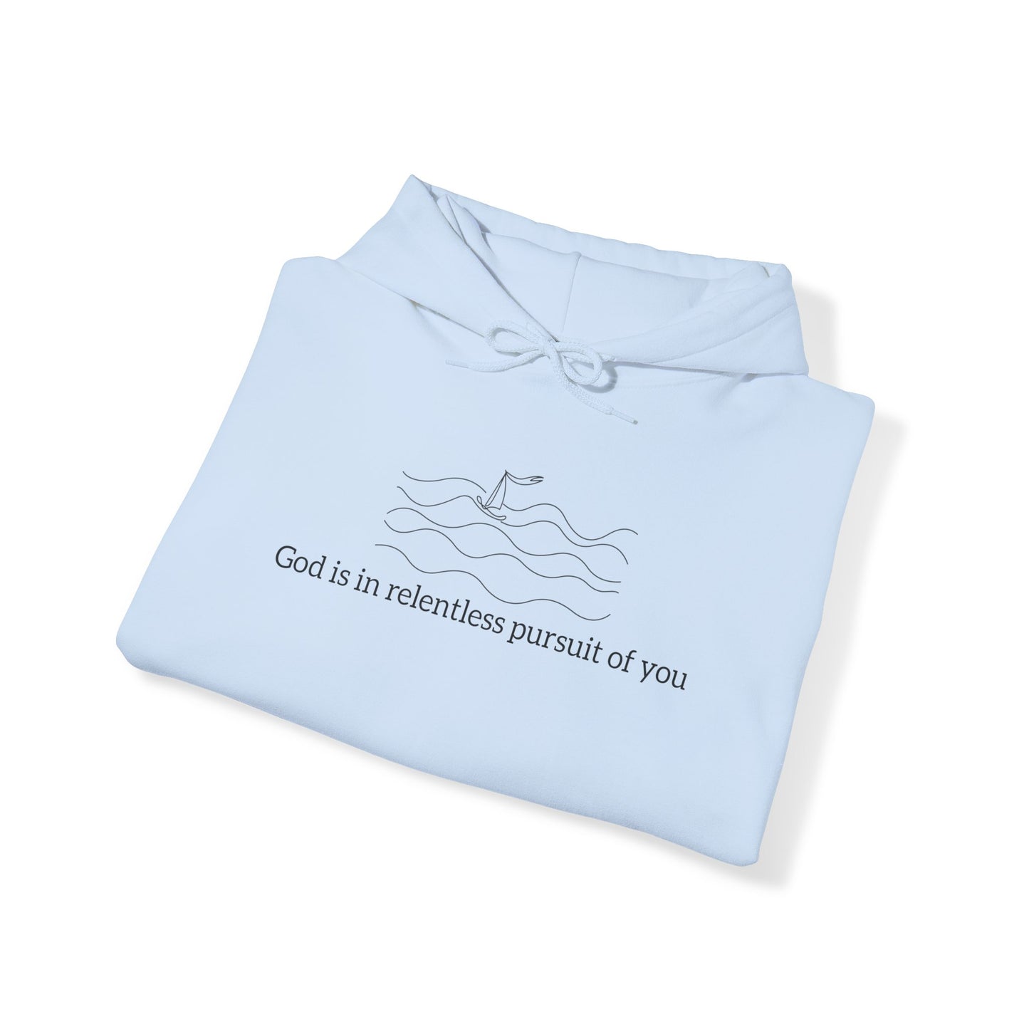 God is in Relentless Pursuit of You Hoodie