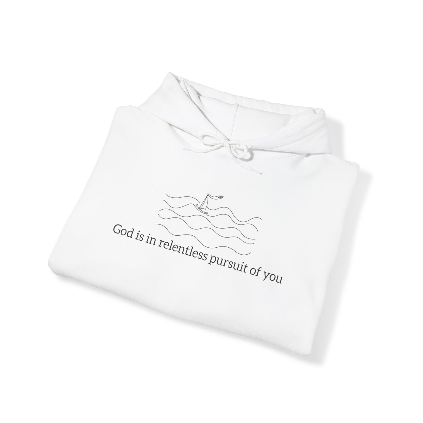 God is in Relentless Pursuit of You Hoodie