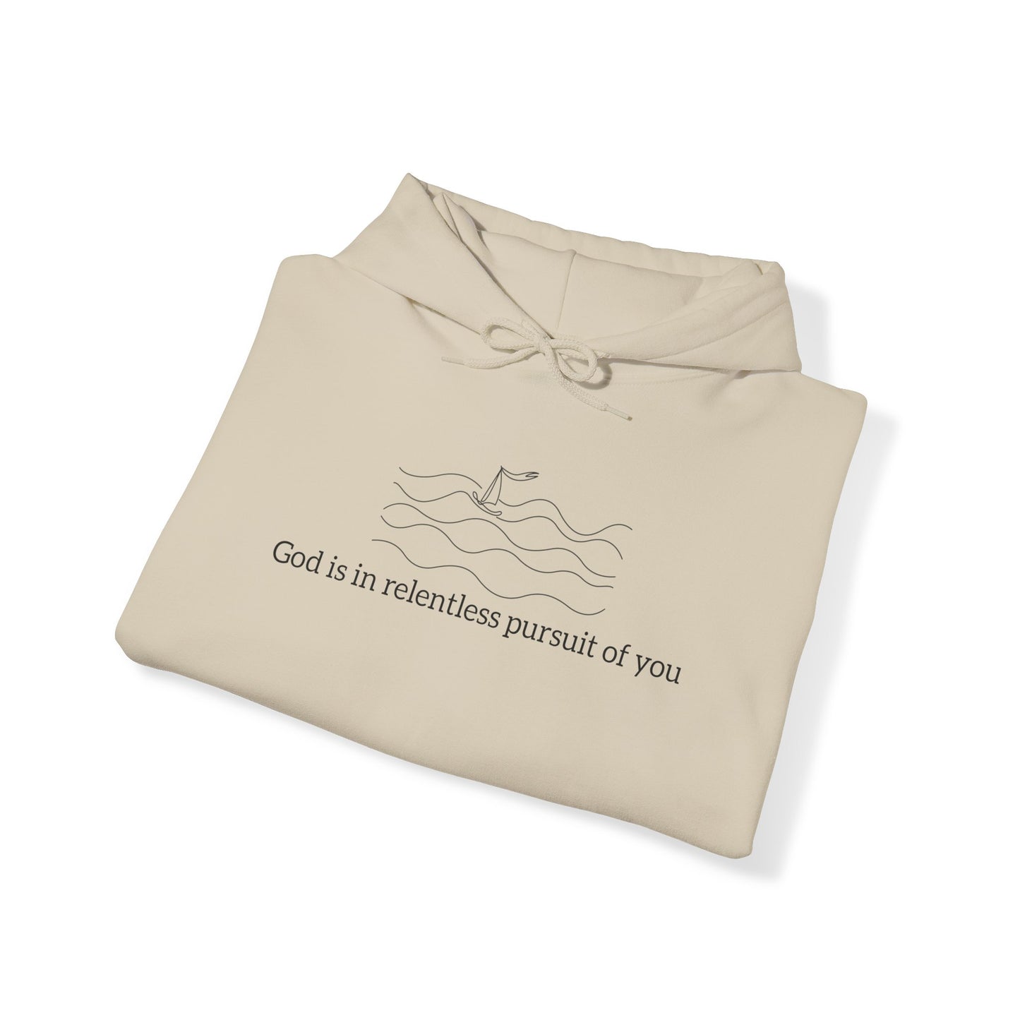 God is in Relentless Pursuit of You Hoodie